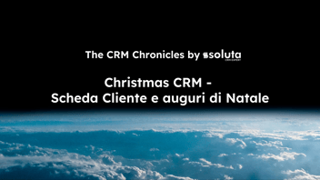 The CRM Chronicles: Christmas CRM - Scheda Cliente e auguri di Natale